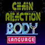 Chain Reaction/Body Language